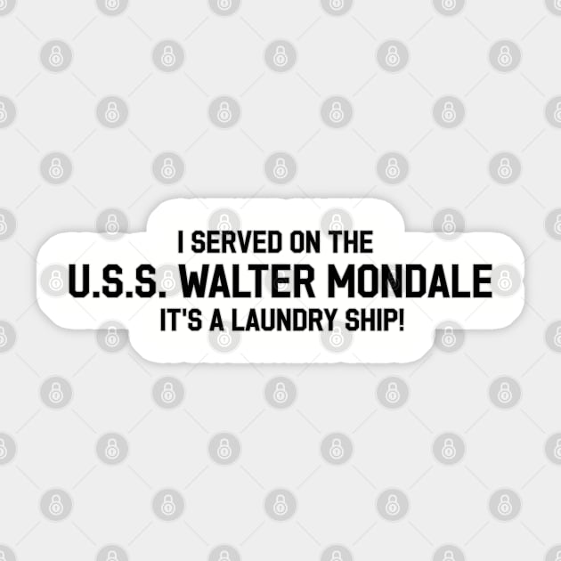 I Served on the USS Walter Mondale Sticker by Way of the Road